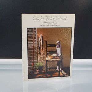 Grays Fish Cookbook A Menu Cookbook By Rebecca Gray With Cintra Reeve 1986 HC